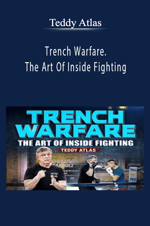 Teddy Atlas - Trench Warfare. The Art Of Inside Fighting