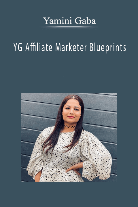 Yamini Gaba – YG Affiliate Marketer Blueprints