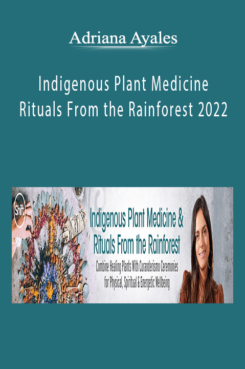 Adriana Ayales - Indigenous Plant Medicine & Rituals From the Rainforest 2022
