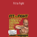 Jason Ferruggia - Fit to Fight