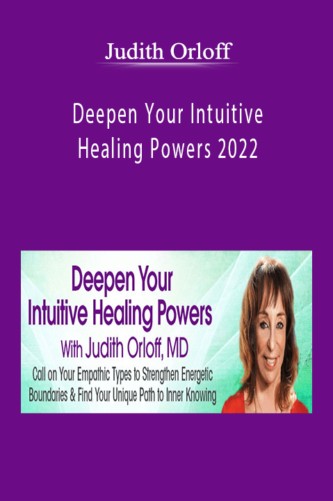 Judith Orloff - Deepen Your Intuitive Healing Powers 2022