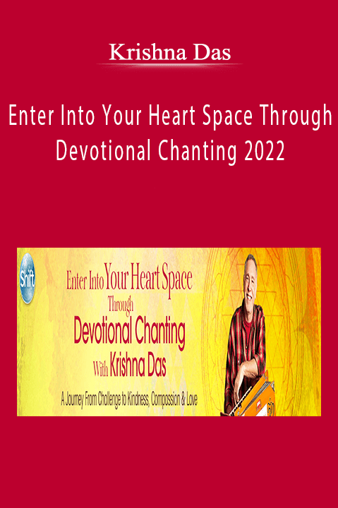 Krishna Das - Enter Into Your Heart Space Through Devotional Chanting 2022