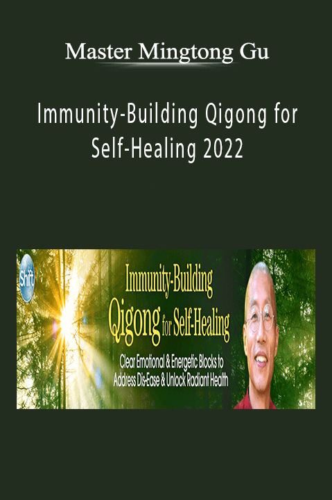 Master Mingtong Gu - Immunity-Building Qigong for Self-Healing 2022