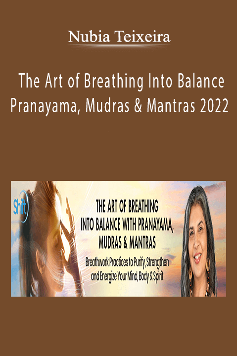 Nubia Teixeira - The Art of Breathing Into Balance With Pranayama, Mudras & Mantras 2022
