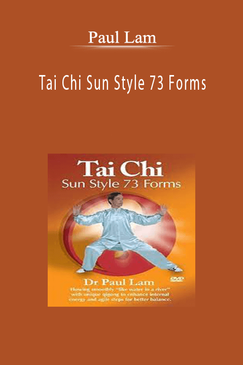 Paul Lam - Tai Chi Sun SPaul Lam - Tai Chi Sun Style 73 Formstyle 73 Forms
