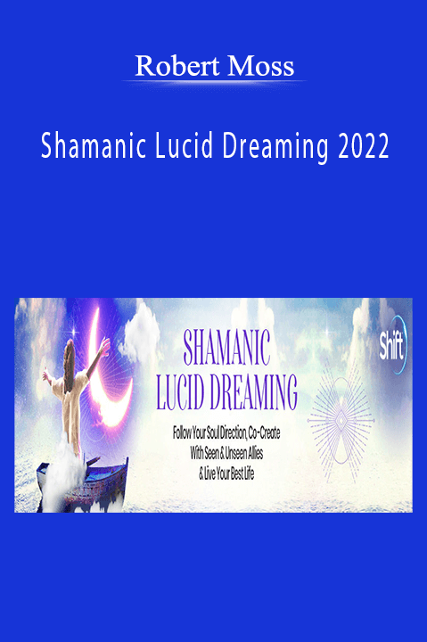 Robert Moss - Shamanic Lucid Dreaming 2022