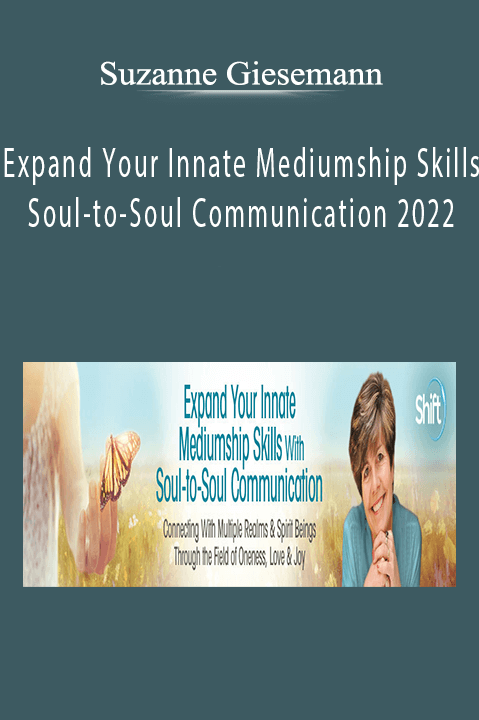 Suzanne Giesemann - Expand Your Innate Mediumship Skills With Soul-to-Soul Communication 2022