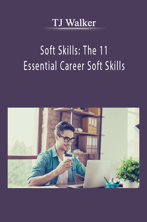 TJ Walker - Soft Skills The 11 Essential Career Soft Skills