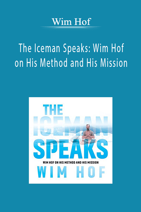 Wim Hof - The Iceman Speaks Wim Hof on His Method and His Mission