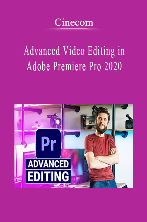 Cinecom - Advanced Video Editing in Adobe Premiere Pro 2020.