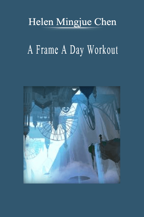 Helen Mingjue Chen - A Frame A Day Workout.
