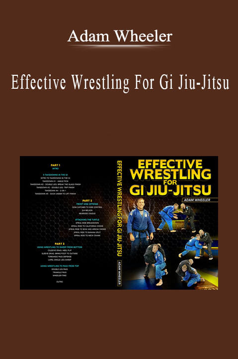 Adam Wheeler - Effective Wrestling For Gi Jiu-Jitsu.