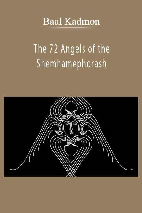 Baal Kadmon – The 72 Angels of the Shemhamephorash Working with the 72 Angels of the Name