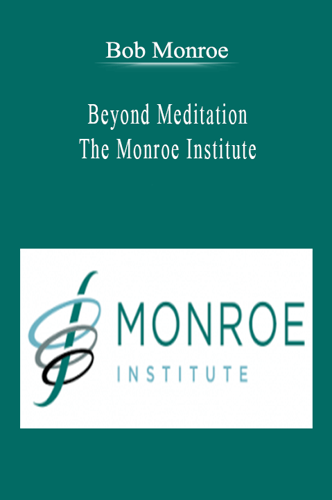 Bob Monroe - Beyond Meditation - The Monroe Institute.