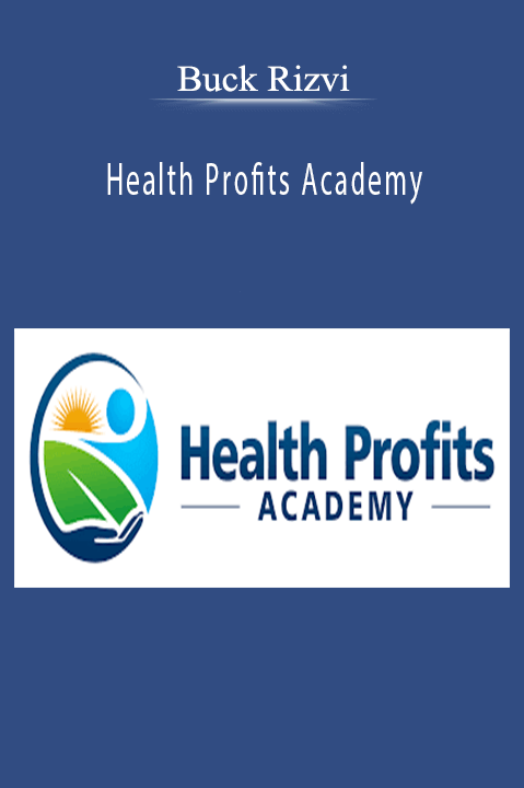 Buck Rizvi – Health Profits Academy