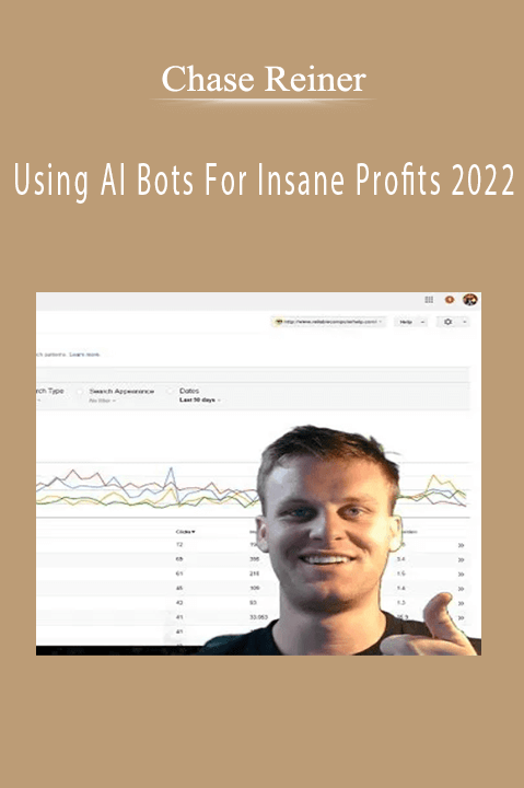 Chase Reiner – Using AI Bots For Insane Profits 2022