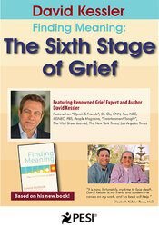 David Kessler Finding Meaning The Sixth Stage of Grief