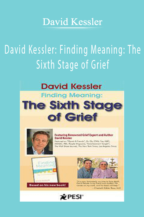 David Kessler – David Kessler Finding Meaning The Sixth Stage of Grief