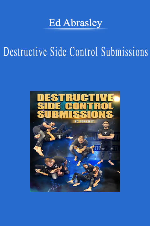 Ed Abrasley - Destructive Side Control Submissions.