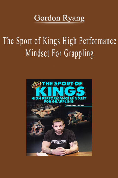 Gordon Ryang - The Sport of Kings High Performance Mindset For Grappling.