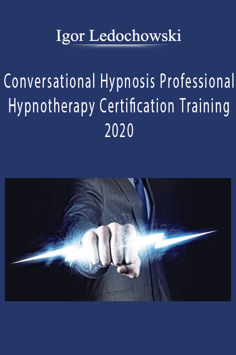 Igor Ledochowski – Conversational Hypnosis Professional Hypnotherapy Certification Training 2020