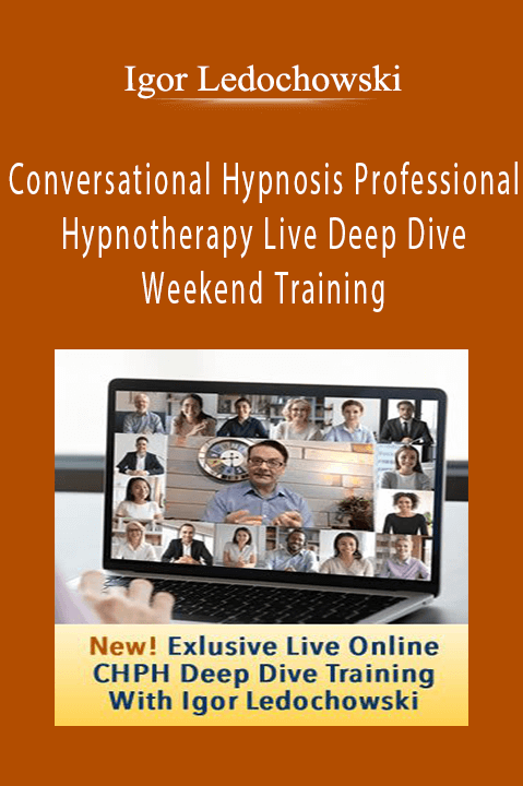 Igor Ledochowski – Conversational Hypnosis Professional Hypnotherapy Live Deep Dive Weekend Training