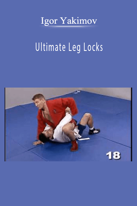 Igor Yakimov - Ultimate Leg Locks