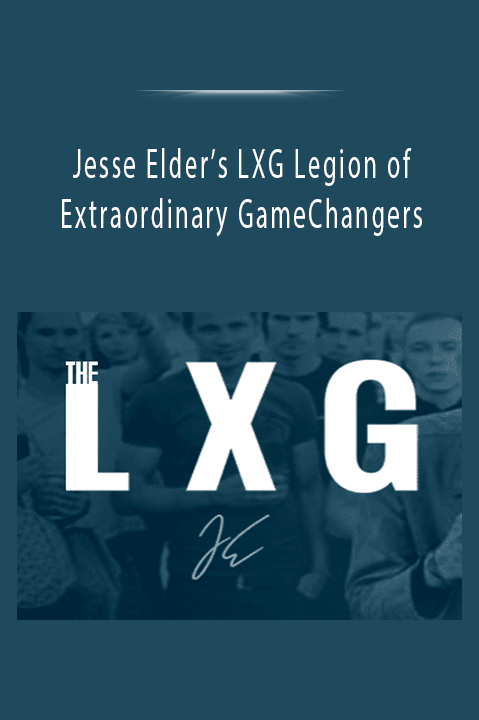 Jesse Elder’s LXG Legion of Extraordinary GameChangers