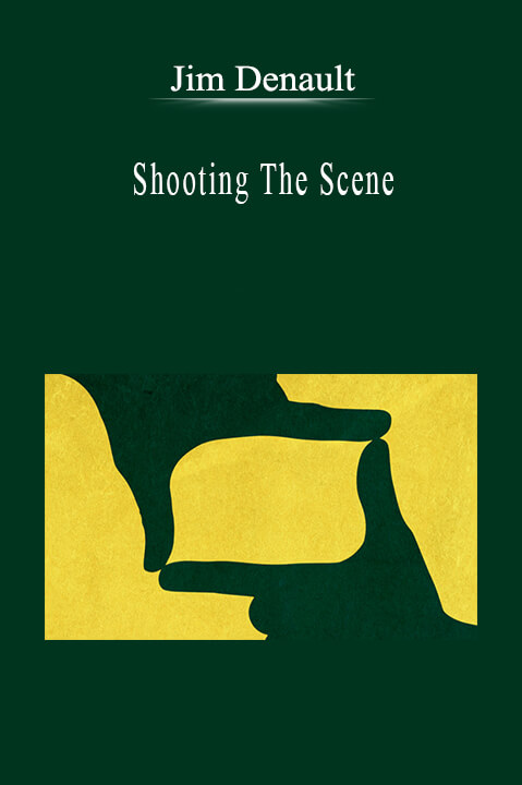 Jim Denault - Shooting The Scene.
