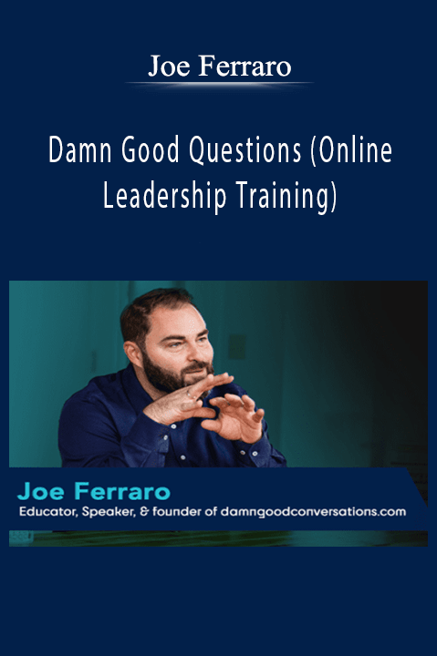 Joe Ferraro – Damn Good Questions (Online Leadership Training)