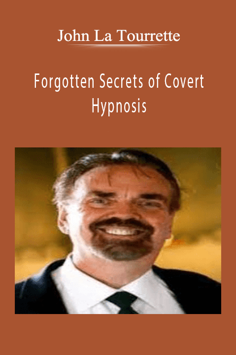 John La Tourrette – Forgotten Secrets of Covert Hypnosis