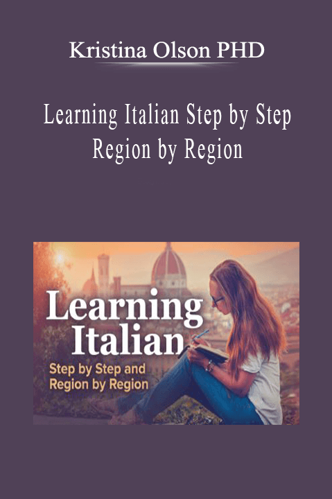 Kristina Olson PHD - Learning Italian Step by Step and Region by Region.