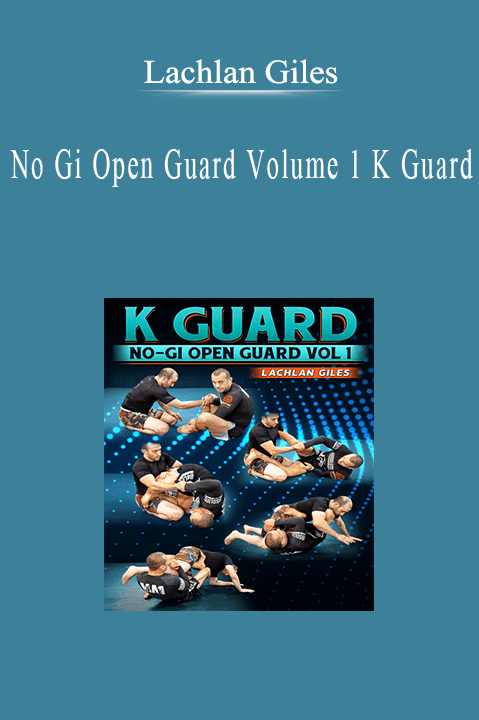 Lachlan Giles - No Gi Open Guard Volume 1 K Guard.