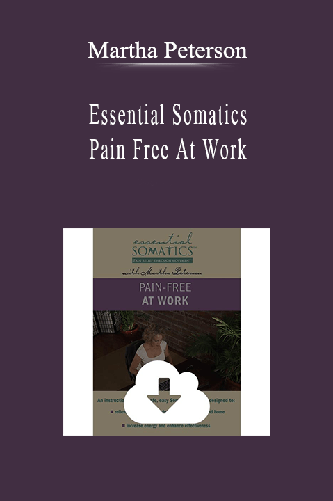 Martha Peterson - Essential Somatics - Pain Free At Work.