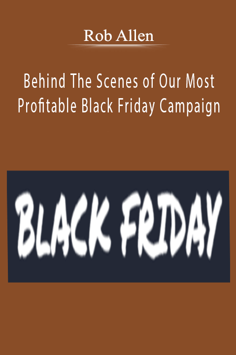 Rob Allen – Behind The Scenes of Our Most Profitable Black Friday Campaign