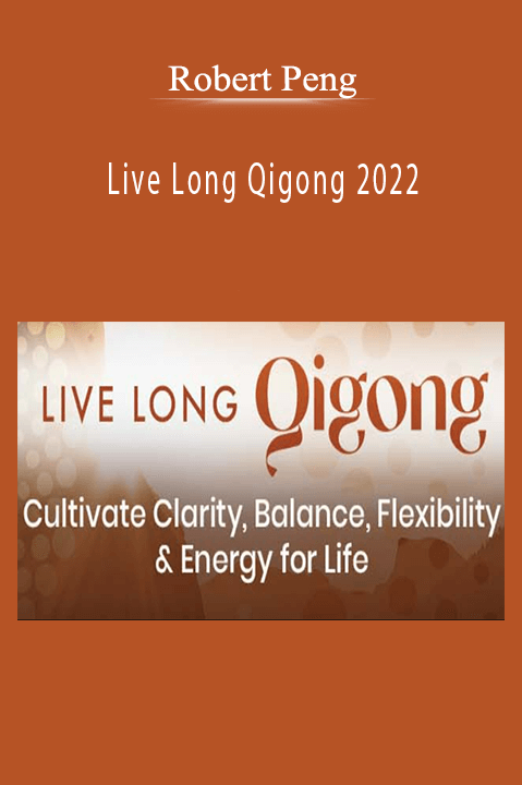 Robert Peng – Live Long Qigong 2022