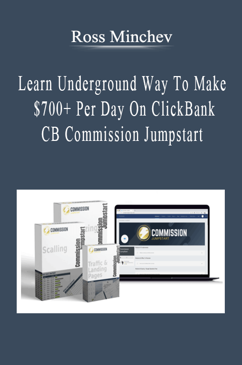 Ross Minchev - Learn Underground Way To Make $700+ Per Day On ClickBank - CB Commission Jumpstart.
