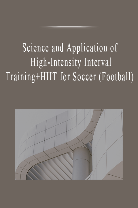 Science and Application of High-Intensity Interval Training+HIIT for Soccer (Football)