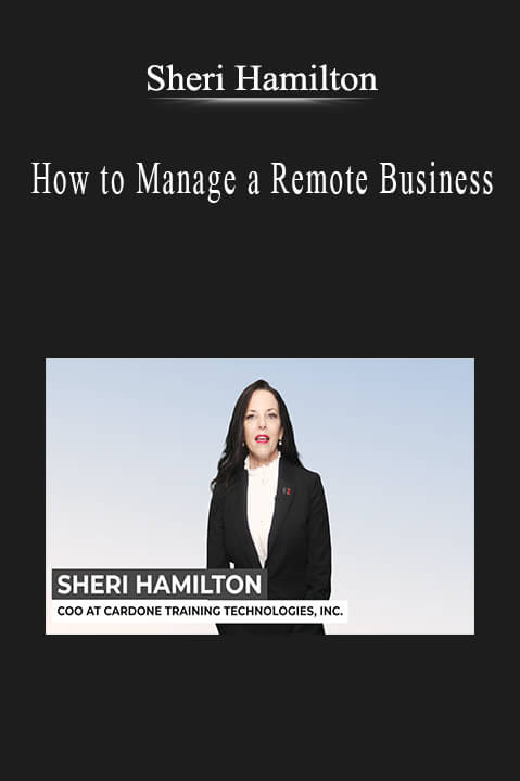 Sheri Hamilton - How to Manage a Remote Business.