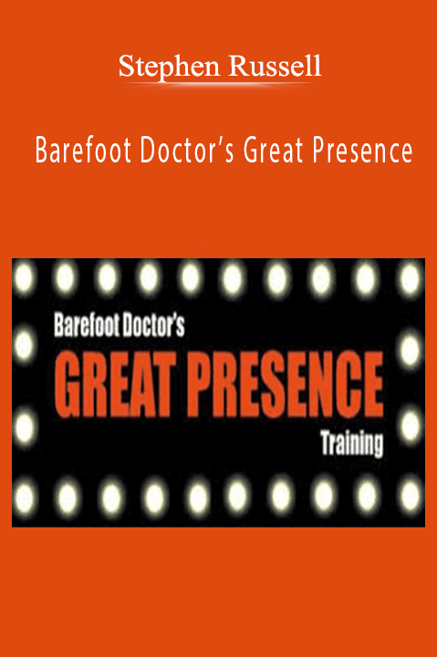 Stephen Russell – Barefoot Doctor’s Great Presence course download