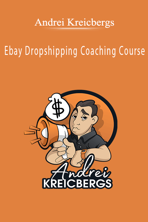 Andrei Kreicbergs – Ebay Dropshipping Coaching Course