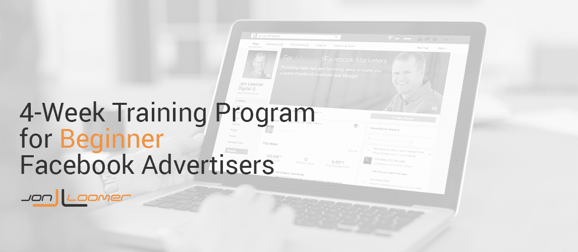 Facebook for Beginner Advertisers 4-Week Training Program