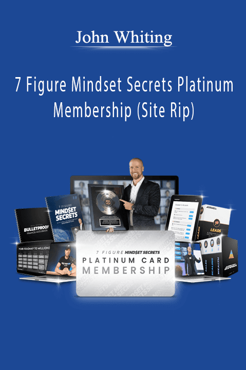 John Whiting – 7 Figure Mindset Secrets Platinum Membership (Site Rip)
