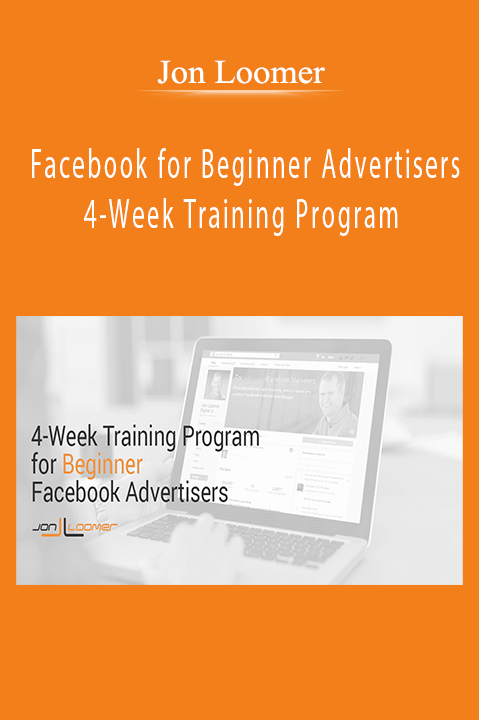 Jon Loomer - Facebook for Beginner Advertisers 4-Week Training Program