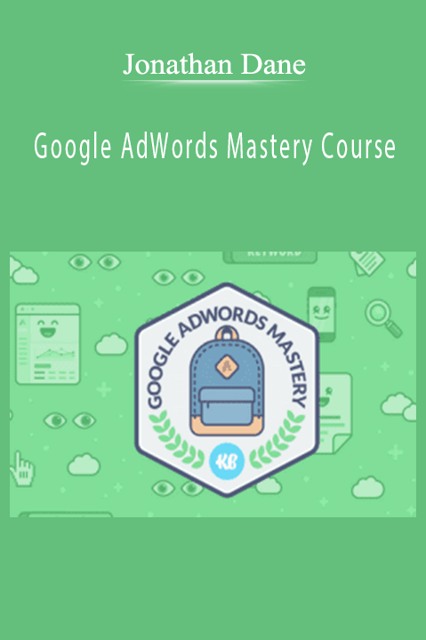 Jonathan Dane – Google AdWords Mastery Course