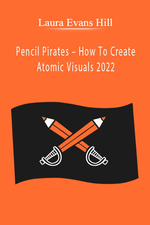 Laura Evans Hill – Pencil Pirates – How To Create Atomic Visuals 2022