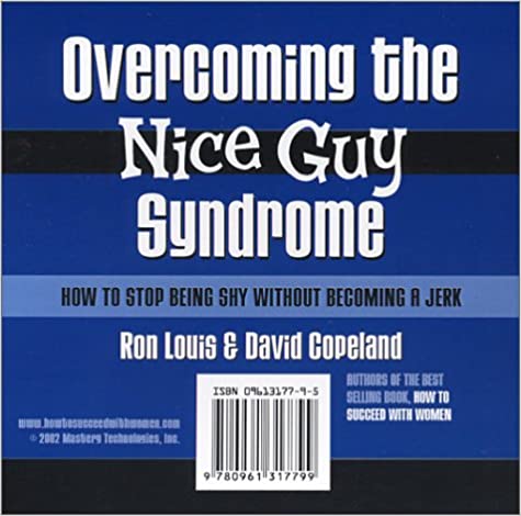 Overcoming the Nice Guy Syndrome – How to Stop Being Shy Without Becoming A Jerk