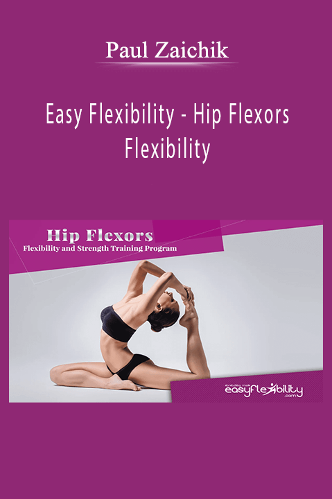 Paul Zaichik - Easy Flexibility - Hip Flexors Flexibility