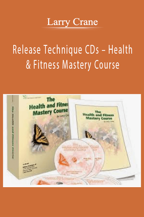 Release Technique CDs – Health & Fitness Mastery Course – Larry Crane