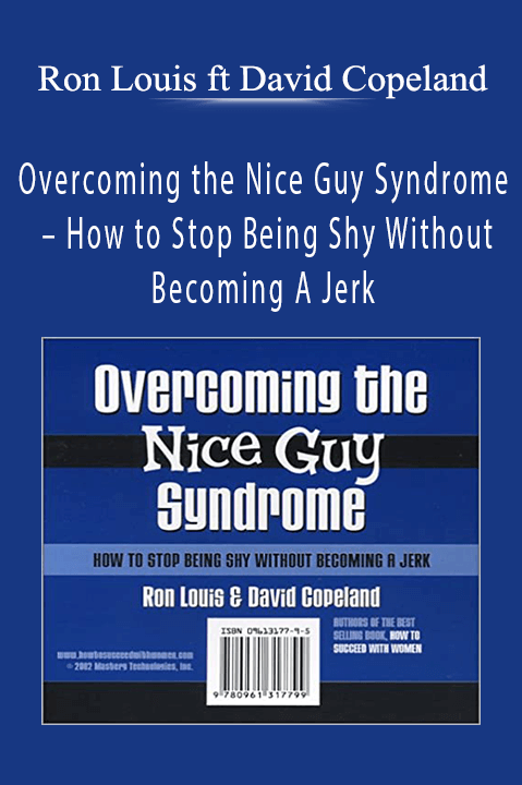 Ron Louis ft David Copeland – Overcoming the Nice Guy Syndrome – How to Stop Being Shy Without Becoming A Jerk